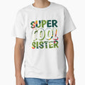 Super Sister T-Shirt - Custom Art Print Men Women - T-Shirt, Sweatshirt, Hoodie