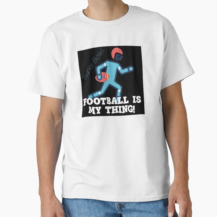 Super Bowl Football Is My Thing Gift T-Shirt - Graphic Print for Adults - T-Shirt, Sweatshirt, Hoodie