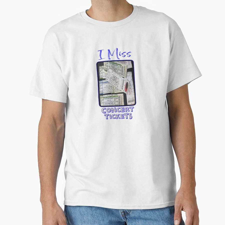 I Miss Concert Tickets T-Shirt - Streetwear Style for Adults - T-Shirt, Sweatshirt, Hoodie