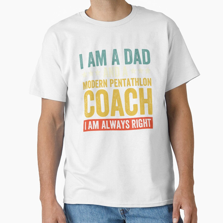 I Am A Dad And Modern Pentathlon Coach Always Right - Adult & Kids T-Shirts, Sweatshirts & Hoodies apparel design preview 1