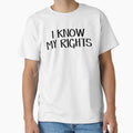 I Know My Rights T-Shirt - Custom Art Print Unisex - T-Shirt, Sweatshirt, Hoodie