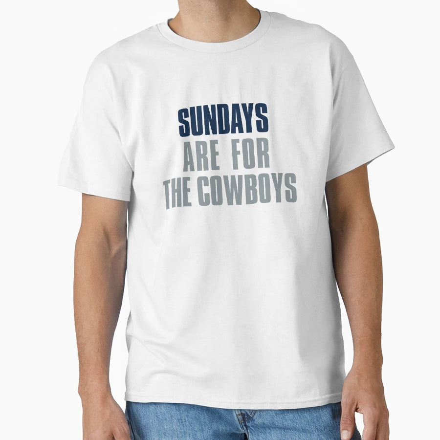 Sundays Are Cowboys Dallas Football T-Shirt - Streetwear Style Unisex - T-Shirt, Sweatshirt, Hoodie