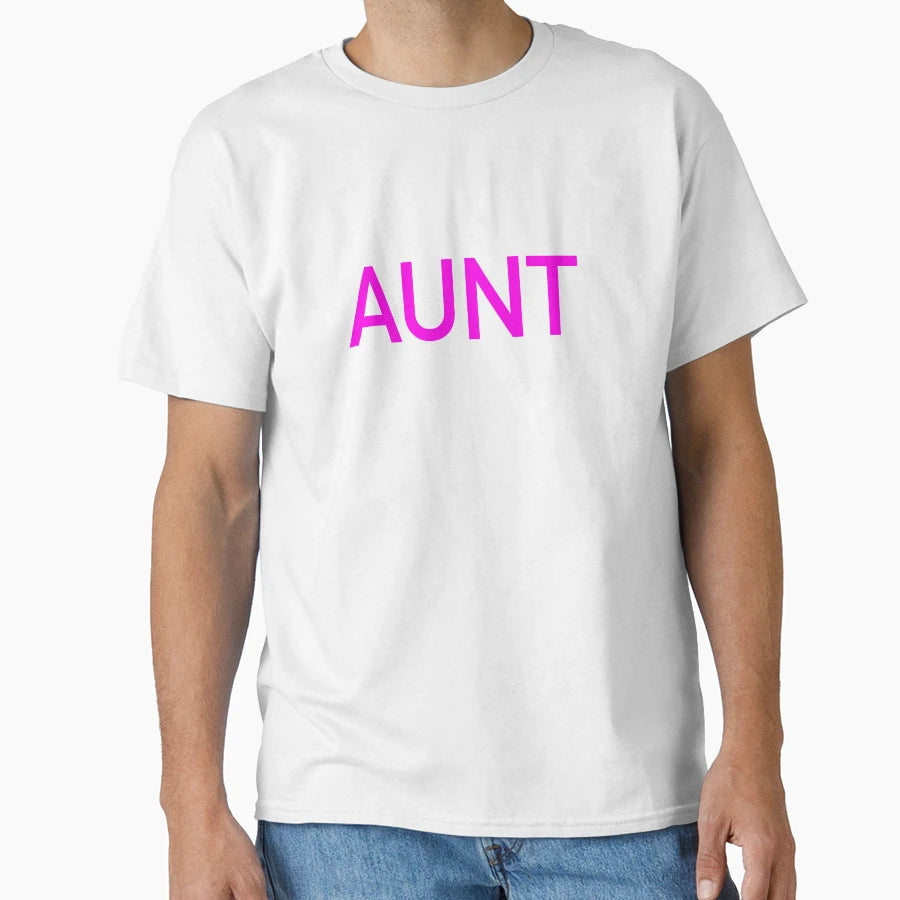Aunt First Time T-Shirt - Graphic Print Unisex - T-Shirt, Sweatshirt, Hoodie