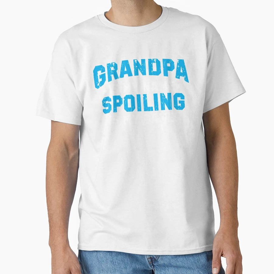 Grandpa Is My Name Spoiling Is My Game T-Shirt - Streetwear Style Unisex - T-Shirt, Sweatshirt, Hoodie