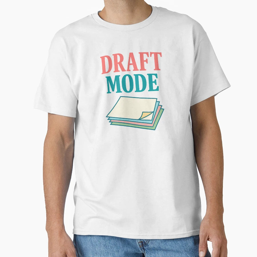 Draft Mode Writing And Creative Work T-Shirt - Streetwear Style for Adults - T-Shirt, Sweatshirt, Hoodie