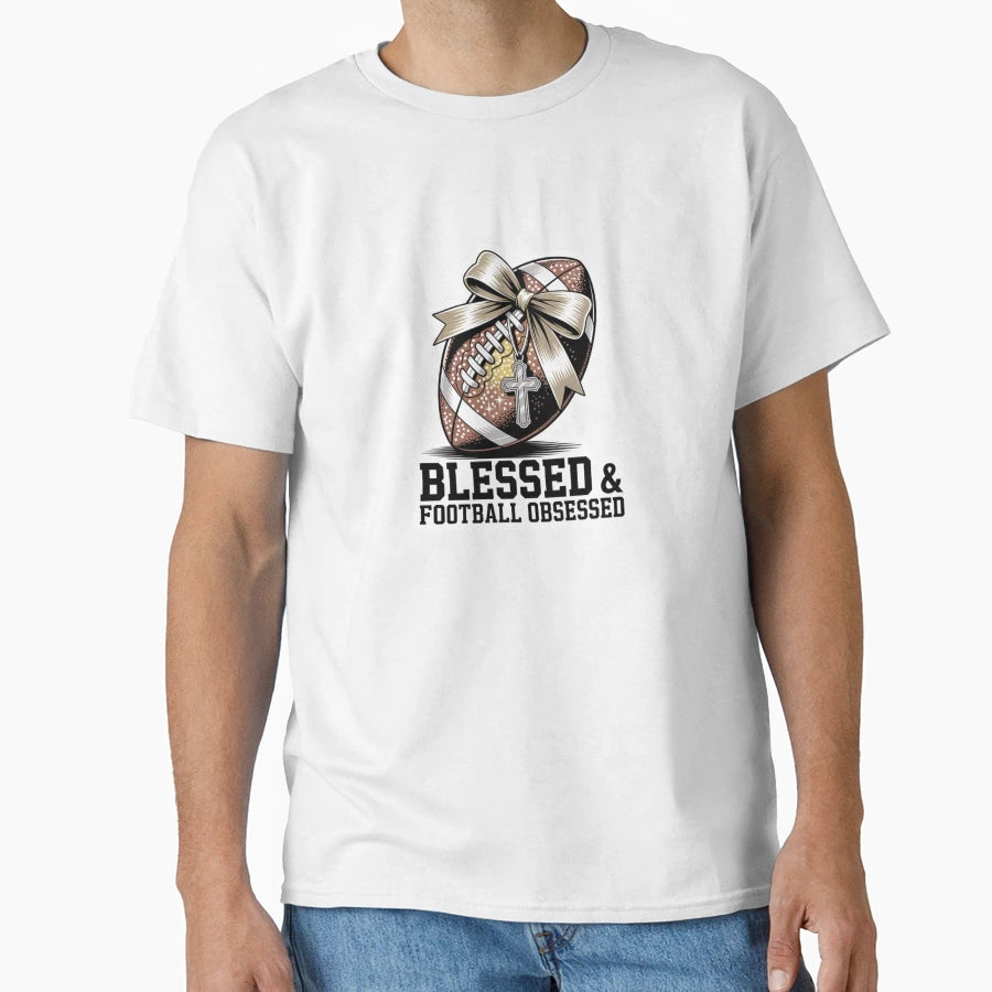 Blessed Football Obsessed T-Shirt - Fun Novelty Design Men Women - T-Shirt, Sweatshirt, Hoodie