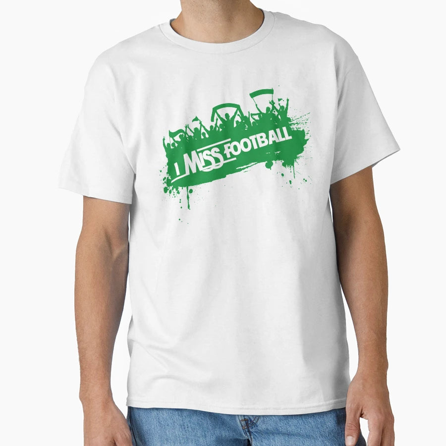 I Miss Football T-Shirt - Streetwear Style Men Women - T-Shirt, Sweatshirt, Hoodie
