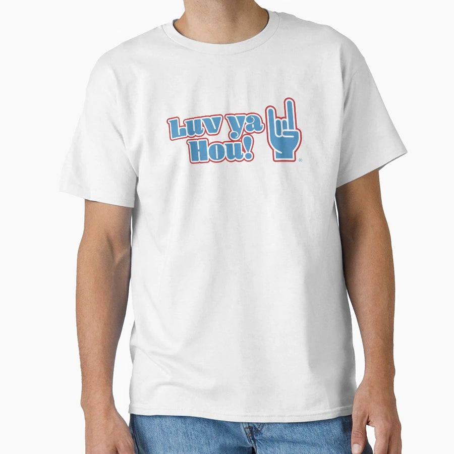 Love Ya Hou T-Shirt - Trendy Graphic Unisex - T-Shirt, Sweatshirt, Hoodie