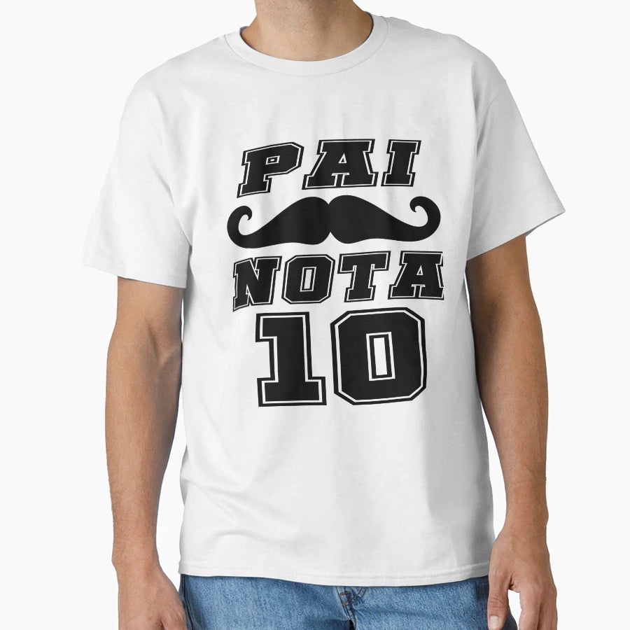 Pai Nota 10 Fathers Day T-Shirt - Streetwear Style Unisex - T-Shirt, Sweatshirt, Hoodie