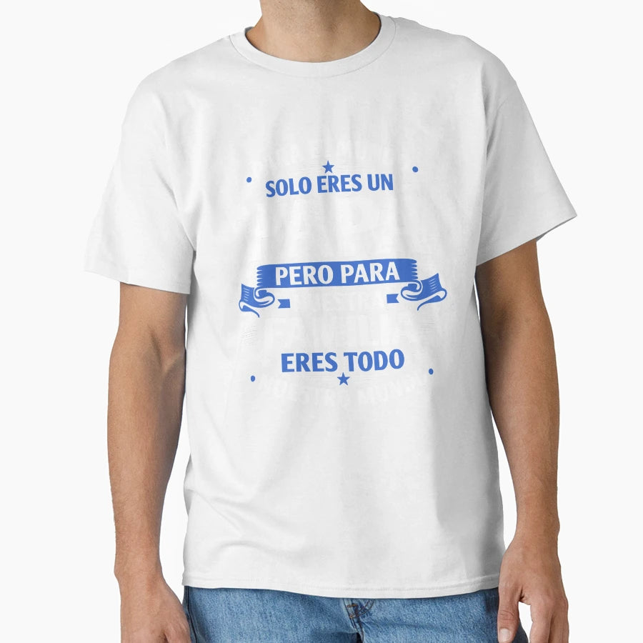 Para El Mundo Solo Eres Un Papa T-Shirt - Fun Novelty Design Unisex - T-Shirt, Sweatshirt, Hoodie