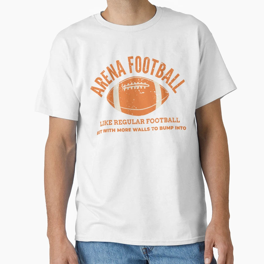 Arena Football Its Like Regular T-Shirt - Casual Everyday Wear for Adults - T-Shirt, Sweatshirt, Hoodie