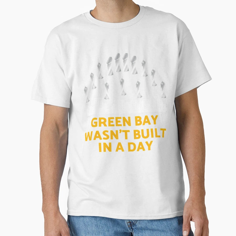 Green Bay Wasnt Built Day T-Shirt - Streetwear Style Men Women - T-Shirt, Sweatshirt, Hoodie