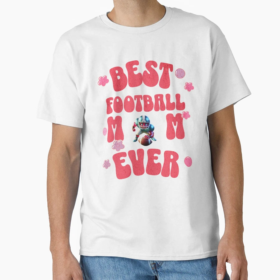 Best Football Mom Ever Makes Nice Gifts T-Shirt - Graphic Print Unisex - T-Shirt, Sweatshirt, Hoodie