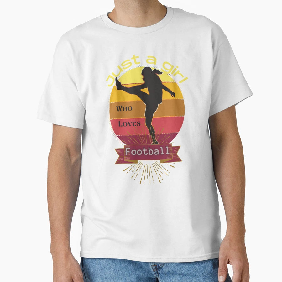 Just Who Loves Football T-Shirt - Fun Novelty Design Men Women - T-Shirt, Sweatshirt, Hoodie