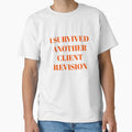 I Survived Another Client Revision by krstyd - Adult & Kids T-Shirts, Sweatshirts & Hoodies apparel design preview 1
