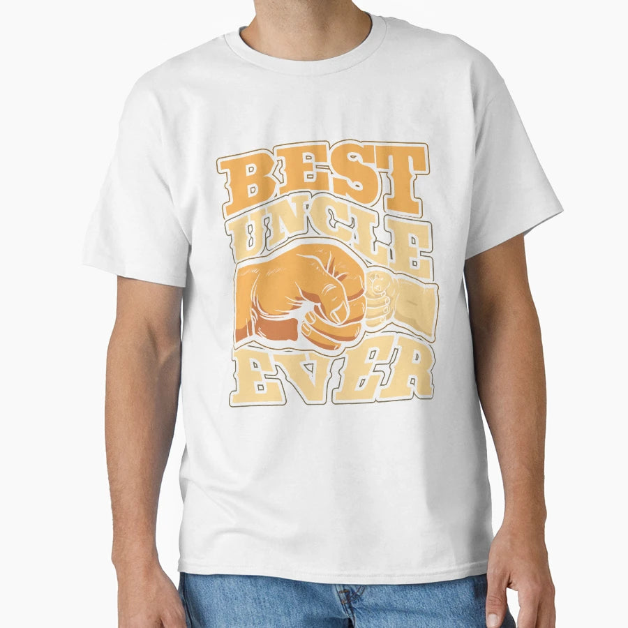 Best Uncle Ever Gift Father T-Shirt - Casual Everyday Wear Unisex - T-Shirt, Sweatshirt, Hoodie