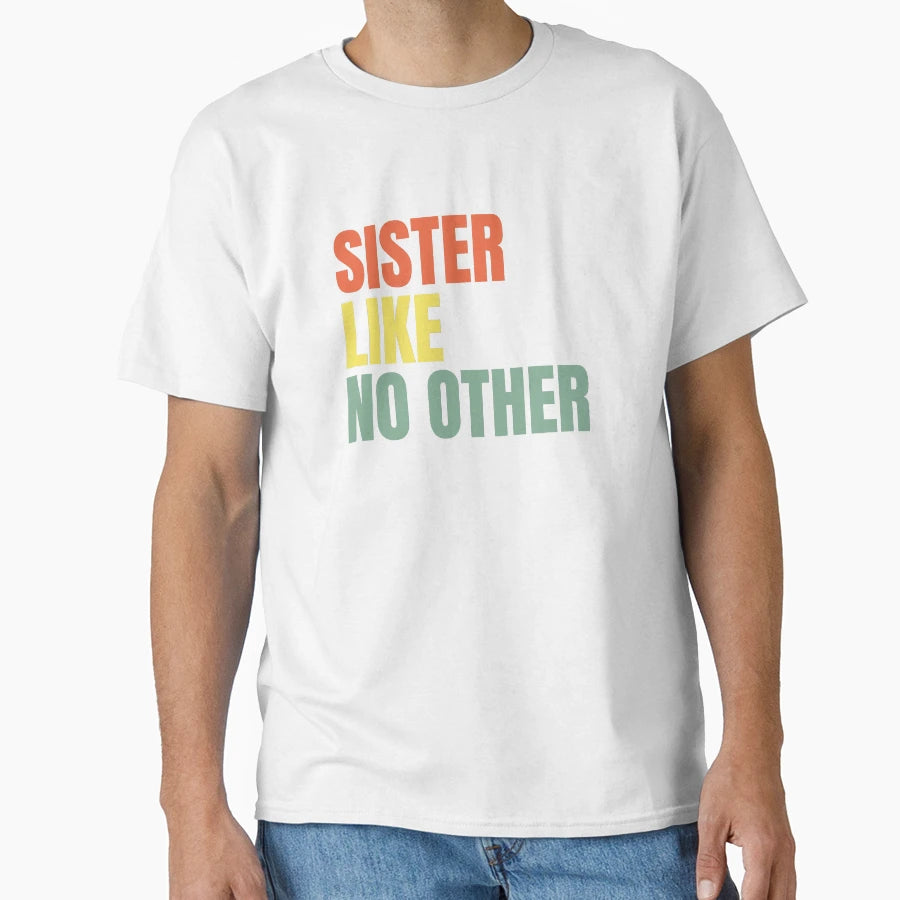 Sister Like No Other T-Shirt - Unique Graphic Men Women - T-Shirt, Sweatshirt, Hoodie