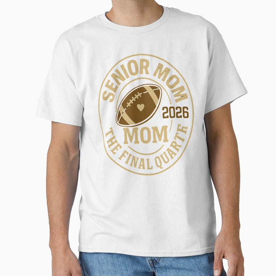 Senior Mom 2026 Final Quarter T-Shirt - Fun Novelty Design for Adults - T-Shirt, Sweatshirt, Hoodie