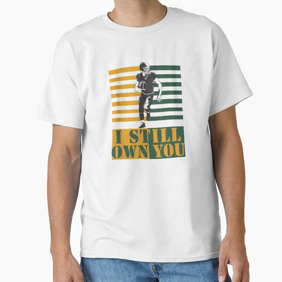 I Still Own You T-Shirt - Trendy Graphic for Adults - T-Shirt, Sweatshirt, Hoodie