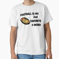 Football Is My 2Nd Favorite F Word Great T-Shirt - Streetwear Style Unisex - T-Shirt, Sweatshirt, Hoodie
