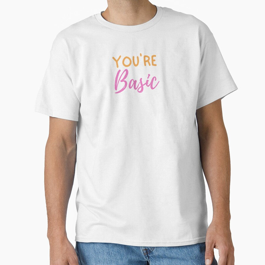You're Basic by Flow-Store - Adult & Kids T-Shirts, Sweatshirts & Hoodies apparel design preview 1