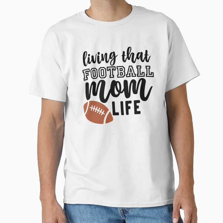 Living That Football Mom Life T-Shirt - Casual Everyday Wear for Adults - T-Shirt, Sweatshirt, Hoodie