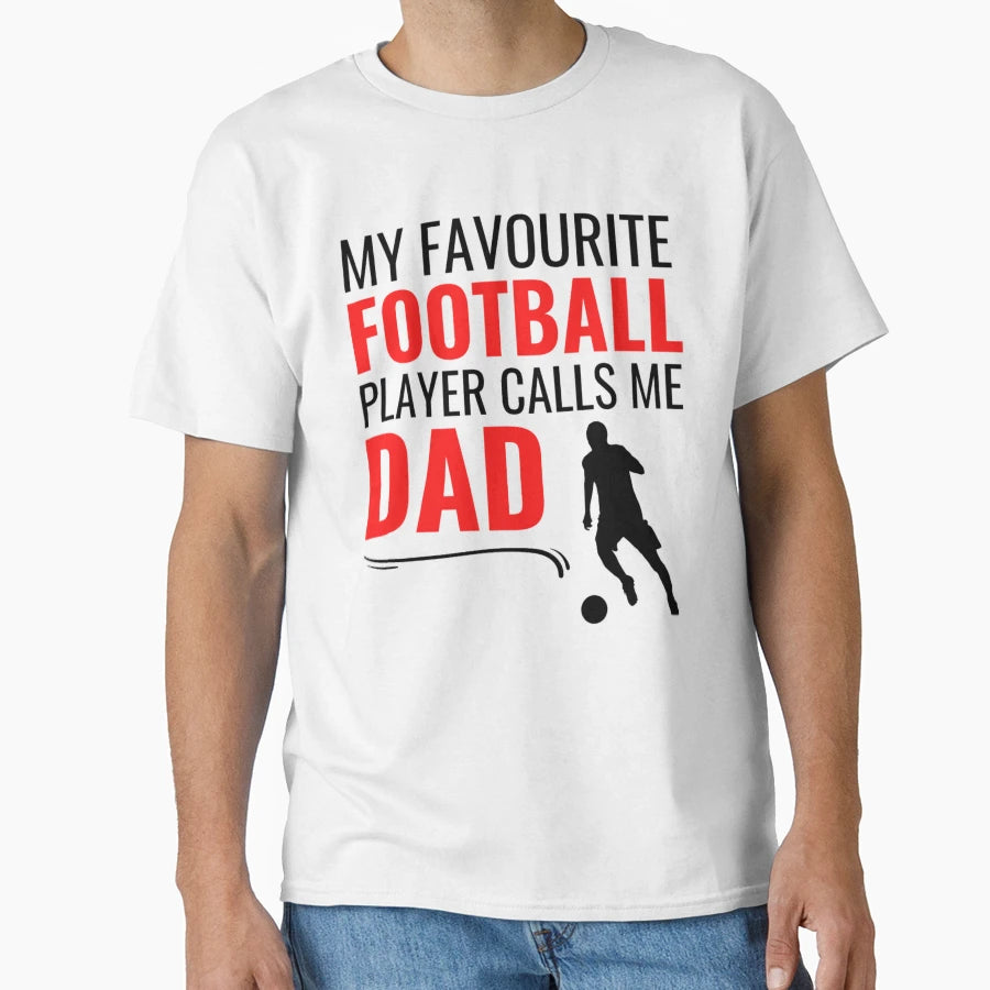 My Favourite Football Player Calls Me Dad T-Shirt - Minimalist Print Unisex - T-Shirt, Sweatshirt, Hoodie