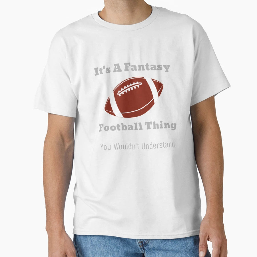 Its Fantasy Football Thing T-Shirt - Trendy Graphic for Adults - T-Shirt, Sweatshirt, Hoodie