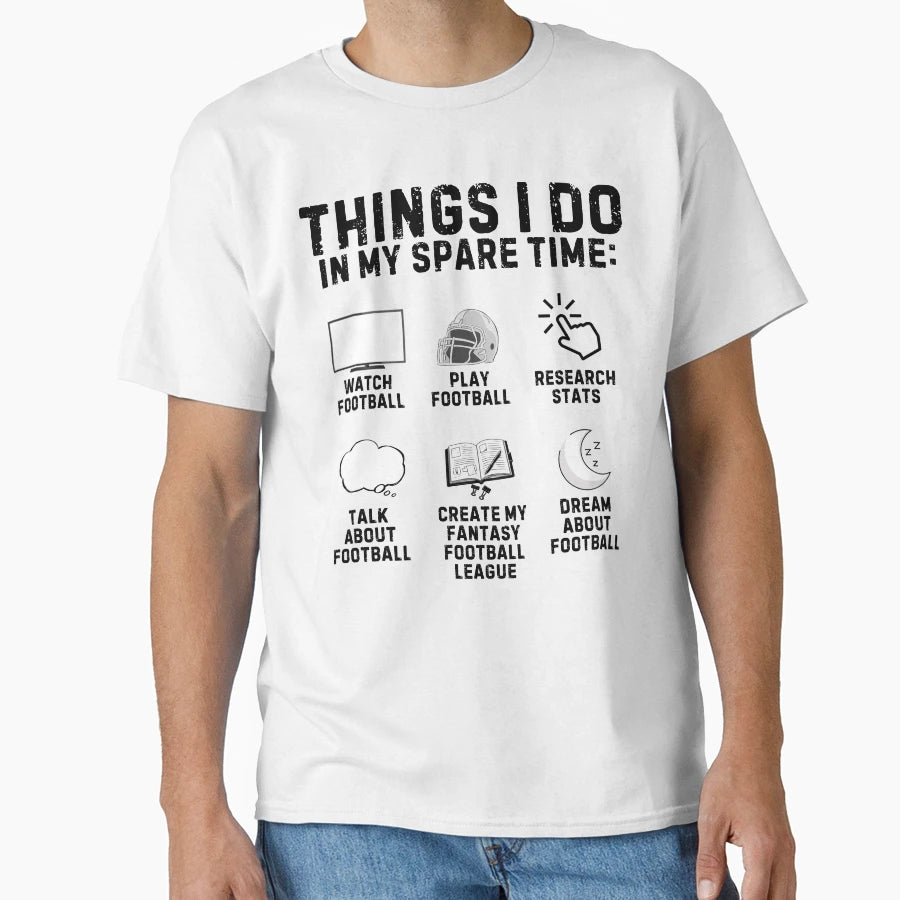 Things I Do My Spare Time Football T-Shirt - Novelty Apparel Unisex - T-Shirt, Sweatshirt, Hoodie