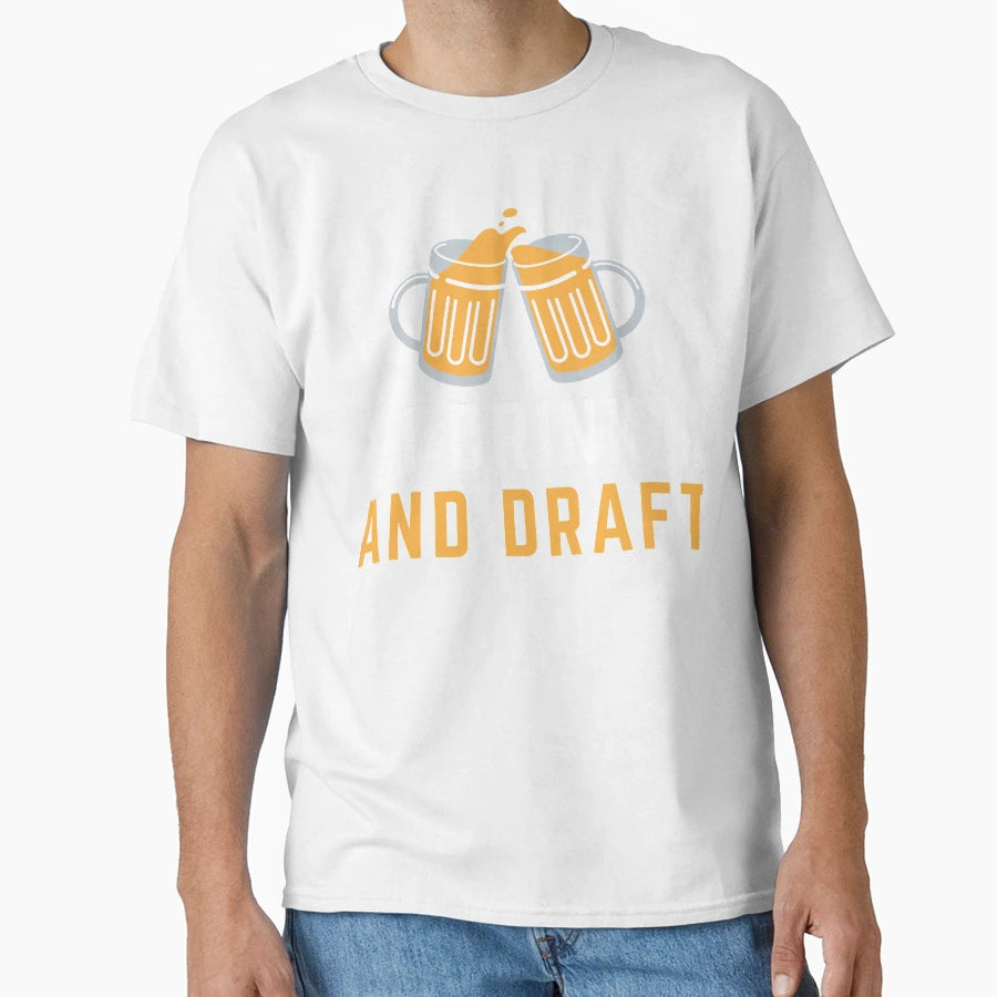 I Drink And Draft T-Shirt - Fun Novelty Design for Adults - T-Shirt, Sweatshirt, Hoodie