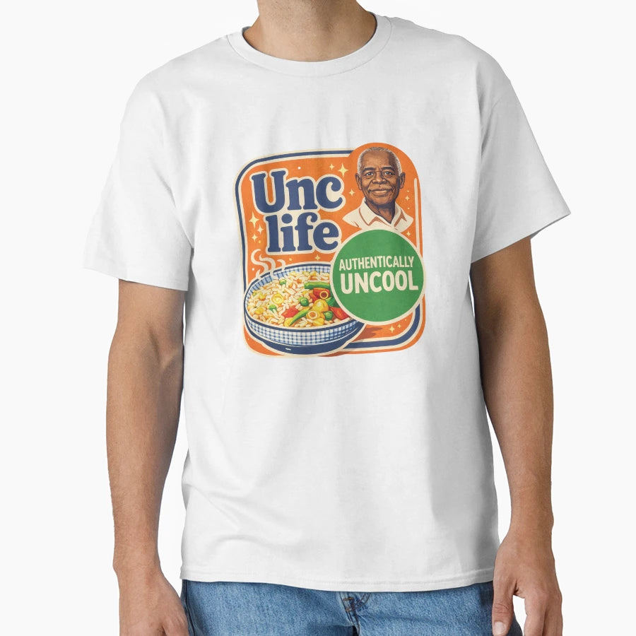 Unc Life T-Shirt - Streetwear Style Unisex - T-Shirt, Sweatshirt, Hoodie