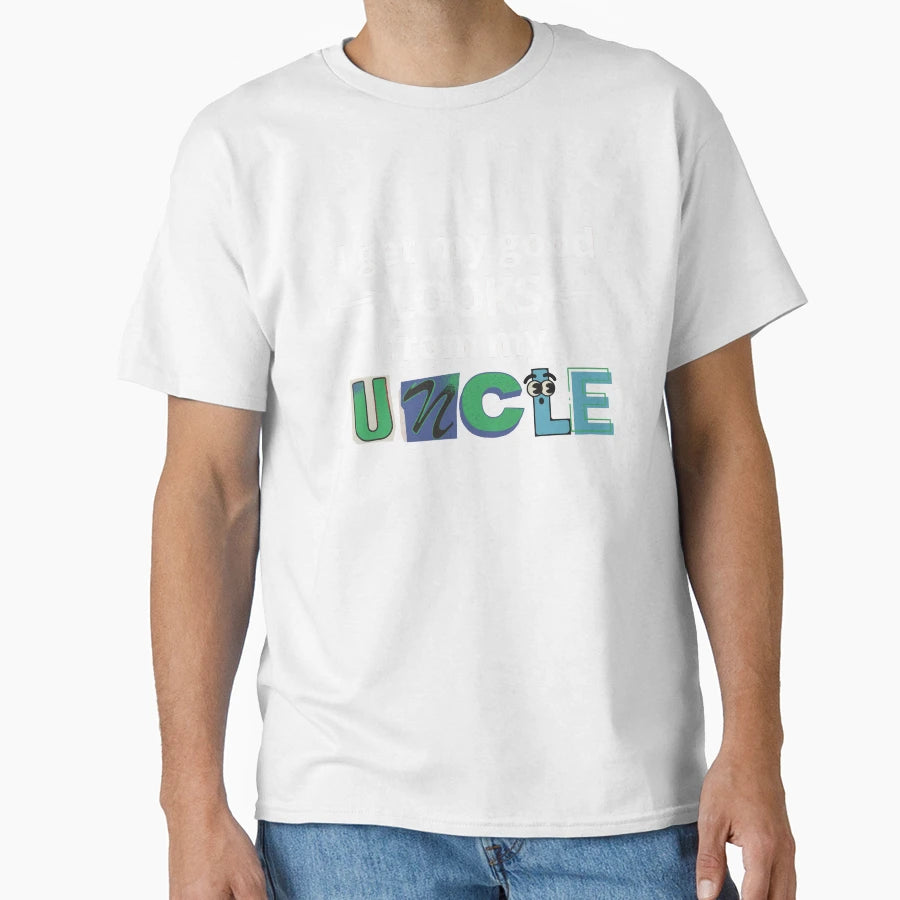 I Get My Good Looks From My Uncle T-Shirt - Trendy Graphic for Adults - T-Shirt, Sweatshirt, Hoodie