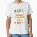 Papa Because Grandpa Is Old Guys T-Shirt - Unique Graphic for Adults - T-Shirt, Sweatshirt, Hoodie