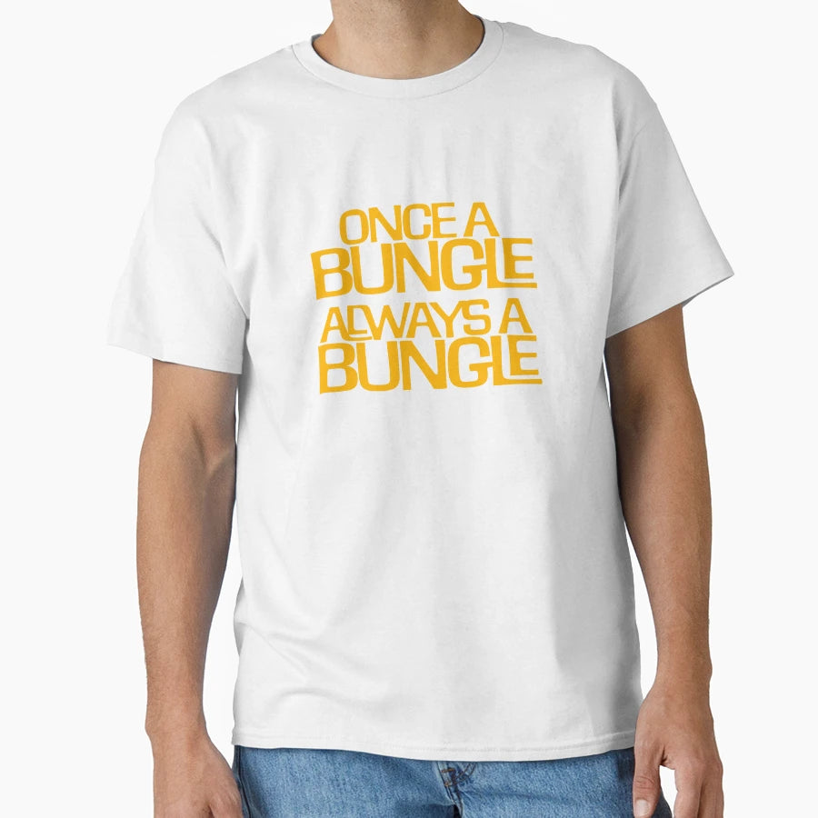 Once Bungle Always Bungle Original T-Shirt - Fun Novelty Design for Adults - T-Shirt, Sweatshirt, Hoodie