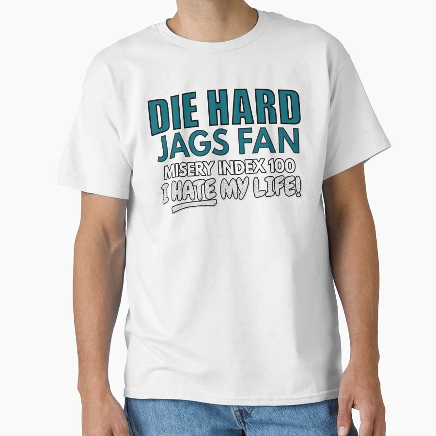 Die Hard Jaguars Fan I Hate My Life T-Shirt - Minimalist Print for Adults - T-Shirt, Sweatshirt, Hoodie