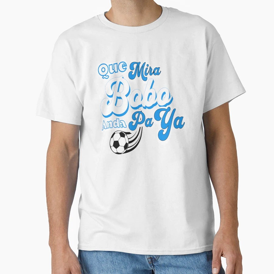 Que Mira Bobo T-Shirt - Graphic Print for Adults - T-Shirt, Sweatshirt, Hoodie
