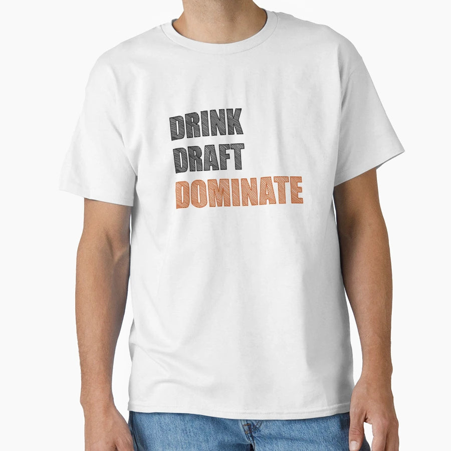 Drink Draft Dominate T-Shirt - Graphic Print for Adults - T-Shirt, Sweatshirt, Hoodie