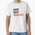 Drink Draft Dominate T-Shirt - Graphic Print for Adults - T-Shirt, Sweatshirt, Hoodie