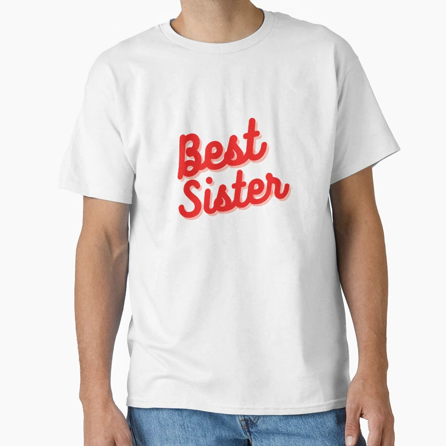 Best Sister T-Shirt - Fun Novelty Design Unisex - T-Shirt, Sweatshirt, Hoodie