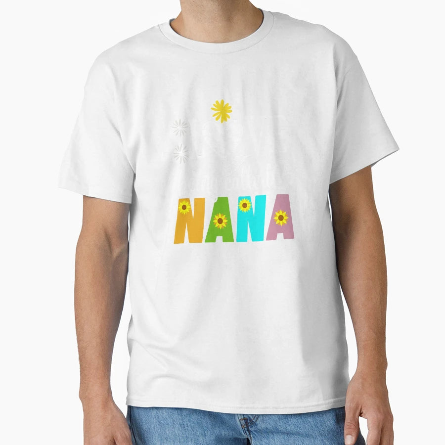 I Love Being Called Nana Sunflower Funny T-Shirt - Trendy Graphic Unisex - T-Shirt, Sweatshirt, Hoodie