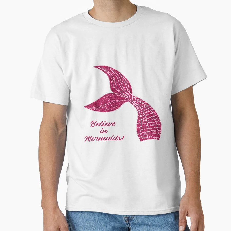I Believe Mermaids T-Shirt - Graphic Print Unisex - T-Shirt, Sweatshirt, Hoodie