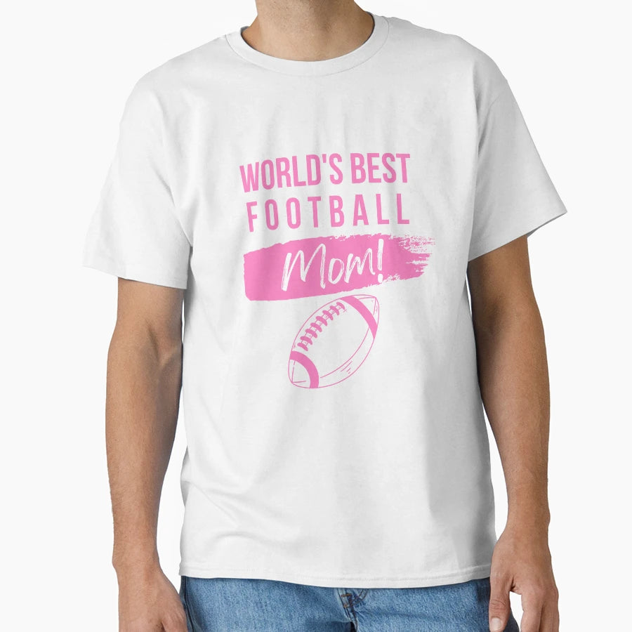 Worlds Best Football Mom T-Shirt - Casual Everyday Wear Men Women - T-Shirt, Sweatshirt, Hoodie