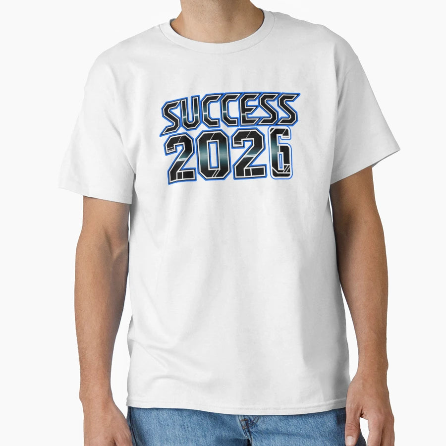 Success 2026 T-Shirt - Fun Novelty Design Unisex - T-Shirt, Sweatshirt, Hoodie