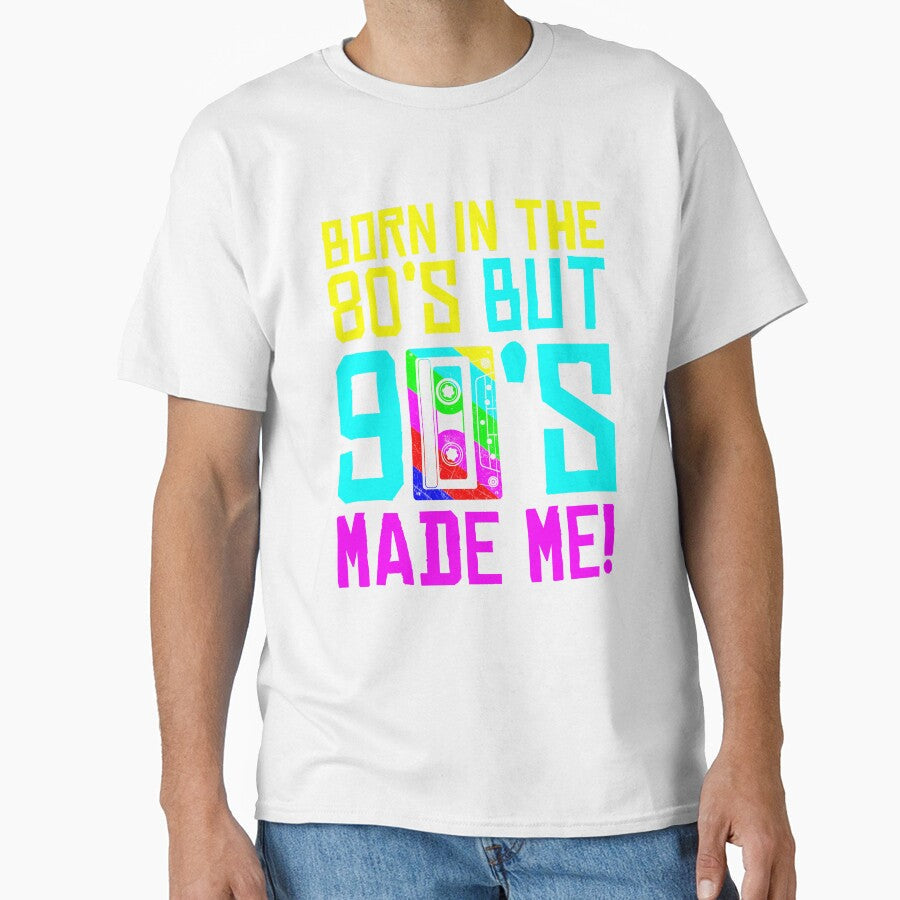 Born In The 80s But 90s Made Me Gift. I Love by - Adult & Kids T-Shirts, Sweatshirts & Hoodies apparel design preview 1