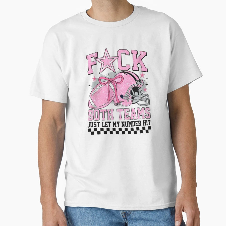 Fck Both Teams Just Let My Numbers T-Shirt - Custom Art Print for Adults - T-Shirt, Sweatshirt, Hoodie