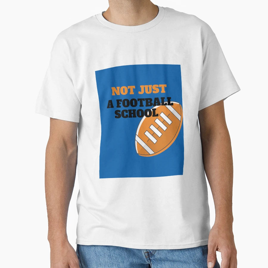 Not Just Football School T-Shirt - Unique Graphic for Adults - T-Shirt, Sweatshirt, Hoodie