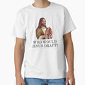 Who Would Jesus Draft Funny Nfl Fantasy T-Shirt - Novelty Apparel Unisex - T-Shirt, Sweatshirt, Hoodie