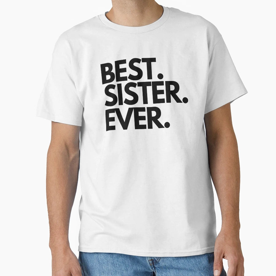 Best Sister Ever T-Shirt - Minimalist Print for Adults - T-Shirt, Sweatshirt, Hoodie