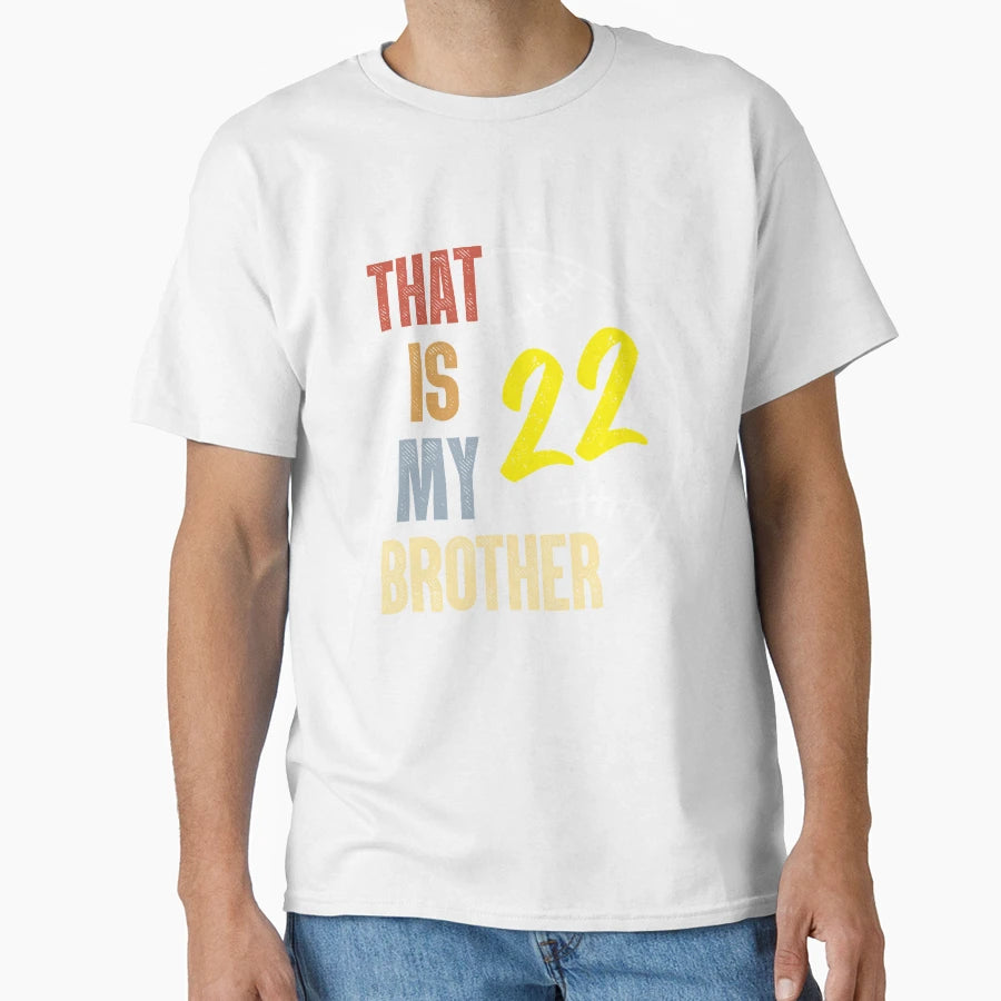 That Is My Brother T-Shirt - Custom Art Print Unisex - T-Shirt, Sweatshirt, Hoodie