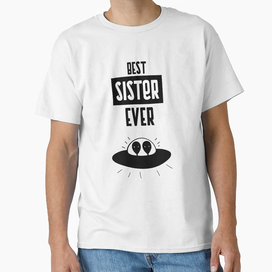 Best Sister Ever T-Shirt - Aesthetic Graphic Men Women - T-Shirt, Sweatshirt, Hoodie
